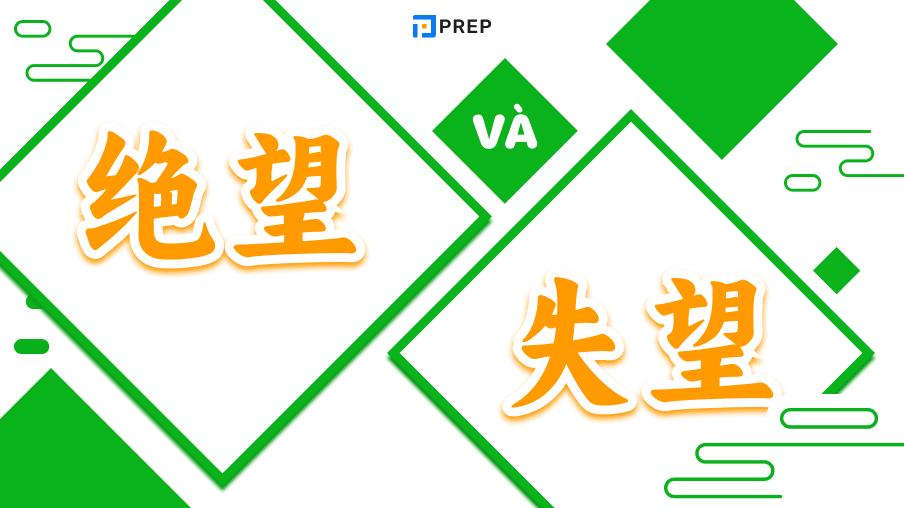 Cách dùng 绝望 và 失望 tiếng Trung