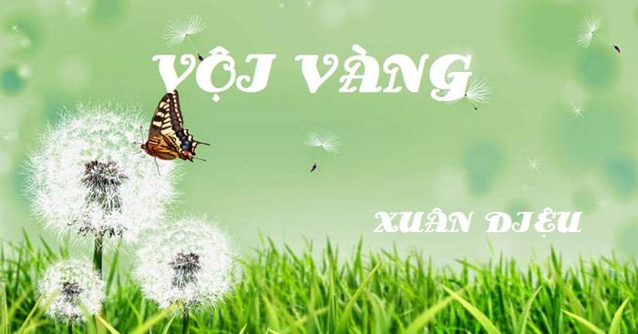 Văn mẫu lớp 11: Cảm nhận về bài thơ Vội Vàng của Xuân Diệu (Dàn ý & 12 mẫu) Cảm nhận Vội vàng