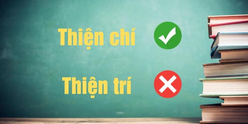 Thiện chí hay thiện trí là cách viết đúng chính tả?