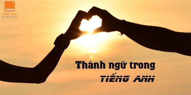 thành ngữ trong tiếng Anh hay về tình yêu