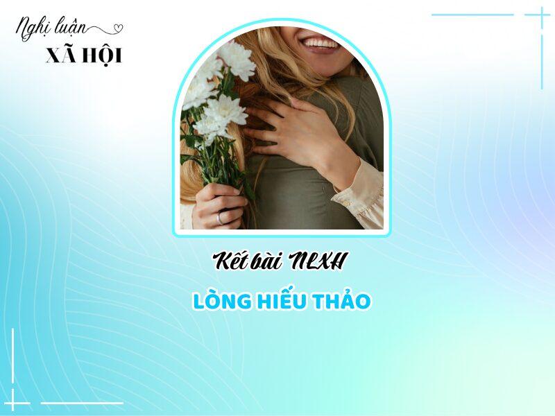 Top 10 Kết bài NLXH Lòng hiếu thảo