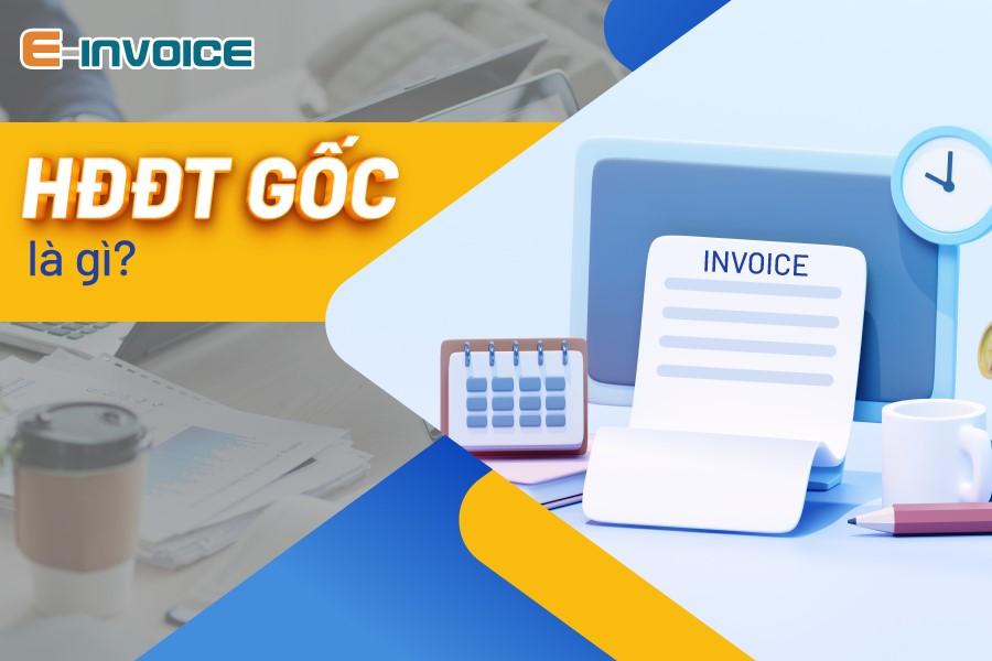 Tìm hiểu về hóa đơn điện tử gốc