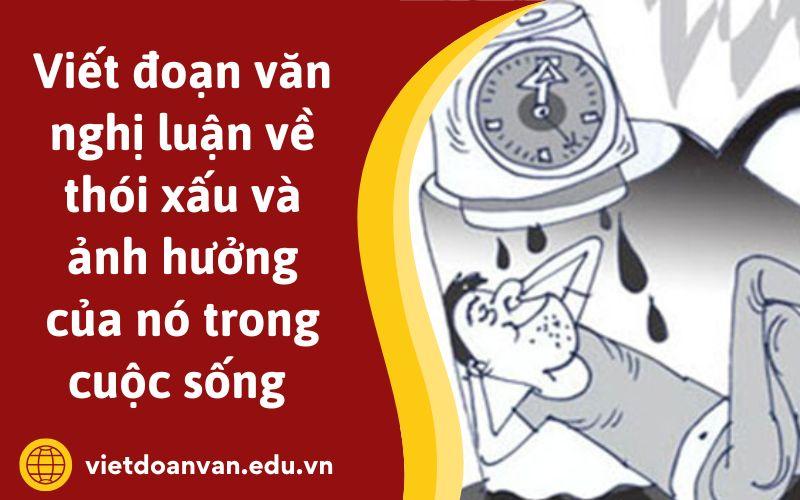 Đoạn văn nghị luận về thói xấu và ảnh hưởng của nó trong cuộc sống