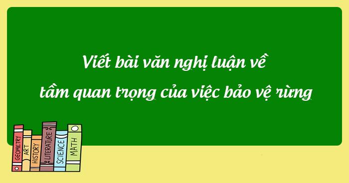 nghị luận về tầm quan trọng của việc bảo vệ rừng