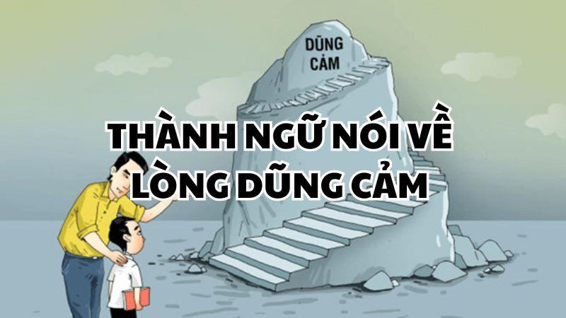 Thành ngữ nói về lòng dũng cảm