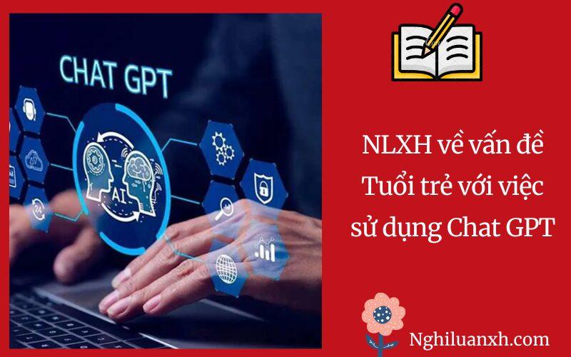 NLXH về vấn đề Tuổi trẻ với việc sử dụng Chat GPT