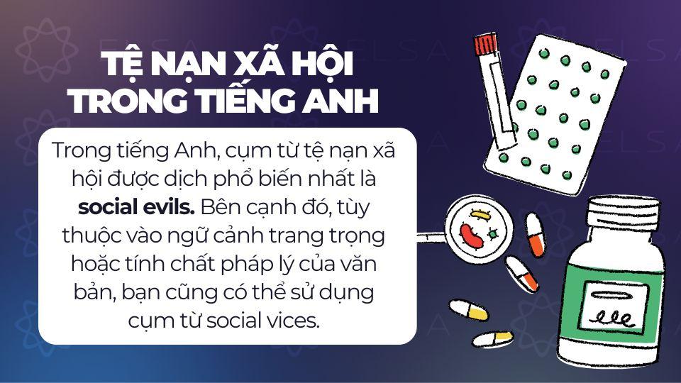 Trong tiếng Anh, cụm từ tệ nạn xã hội được dịch phổ biến nhất là social evils