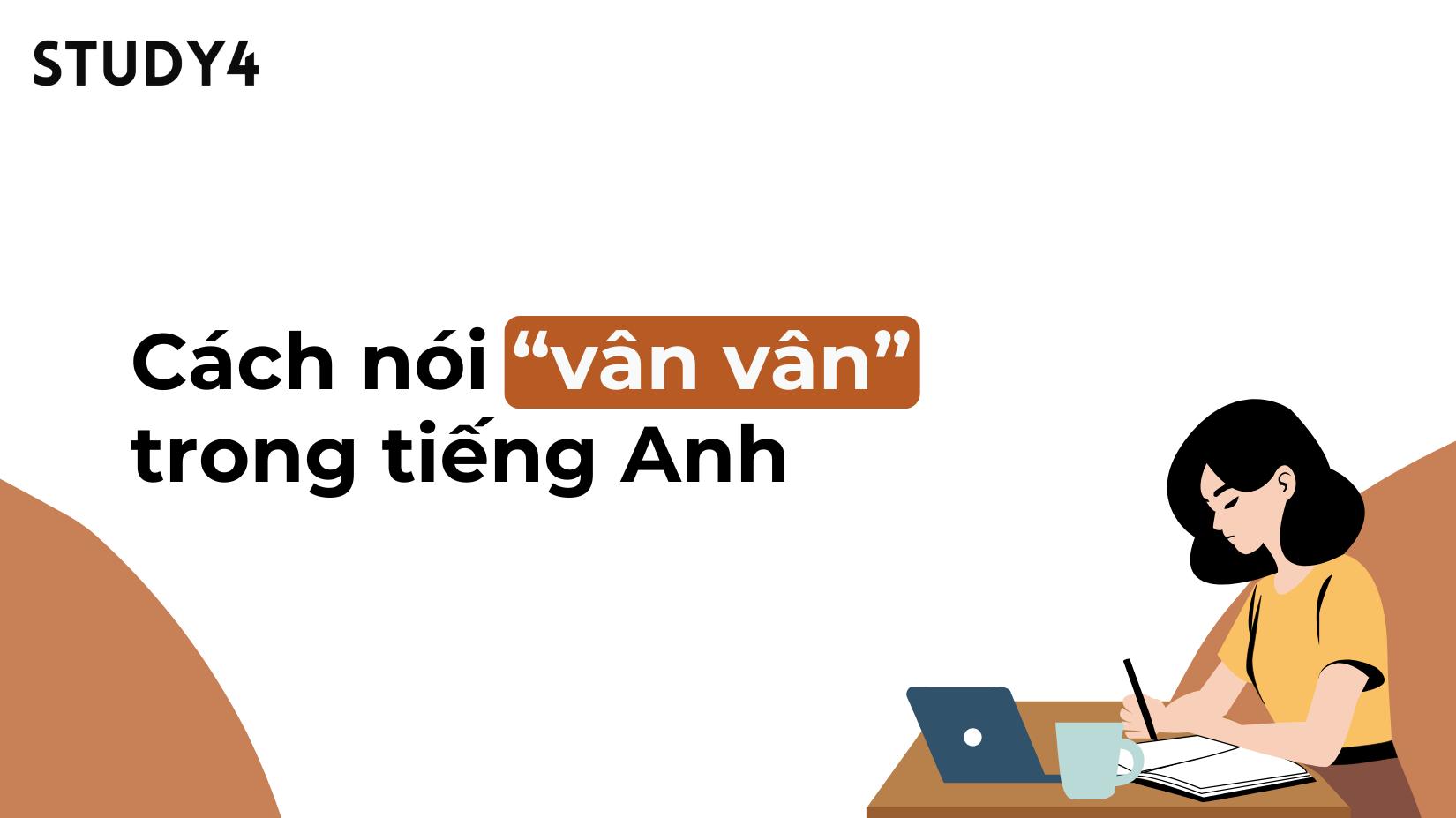 Các cách nói “vân vân” trong tiếng Anh