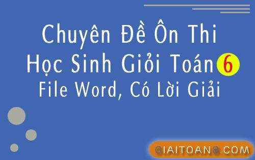 Chuyên đề ôn thi HSG Toán 6 file word