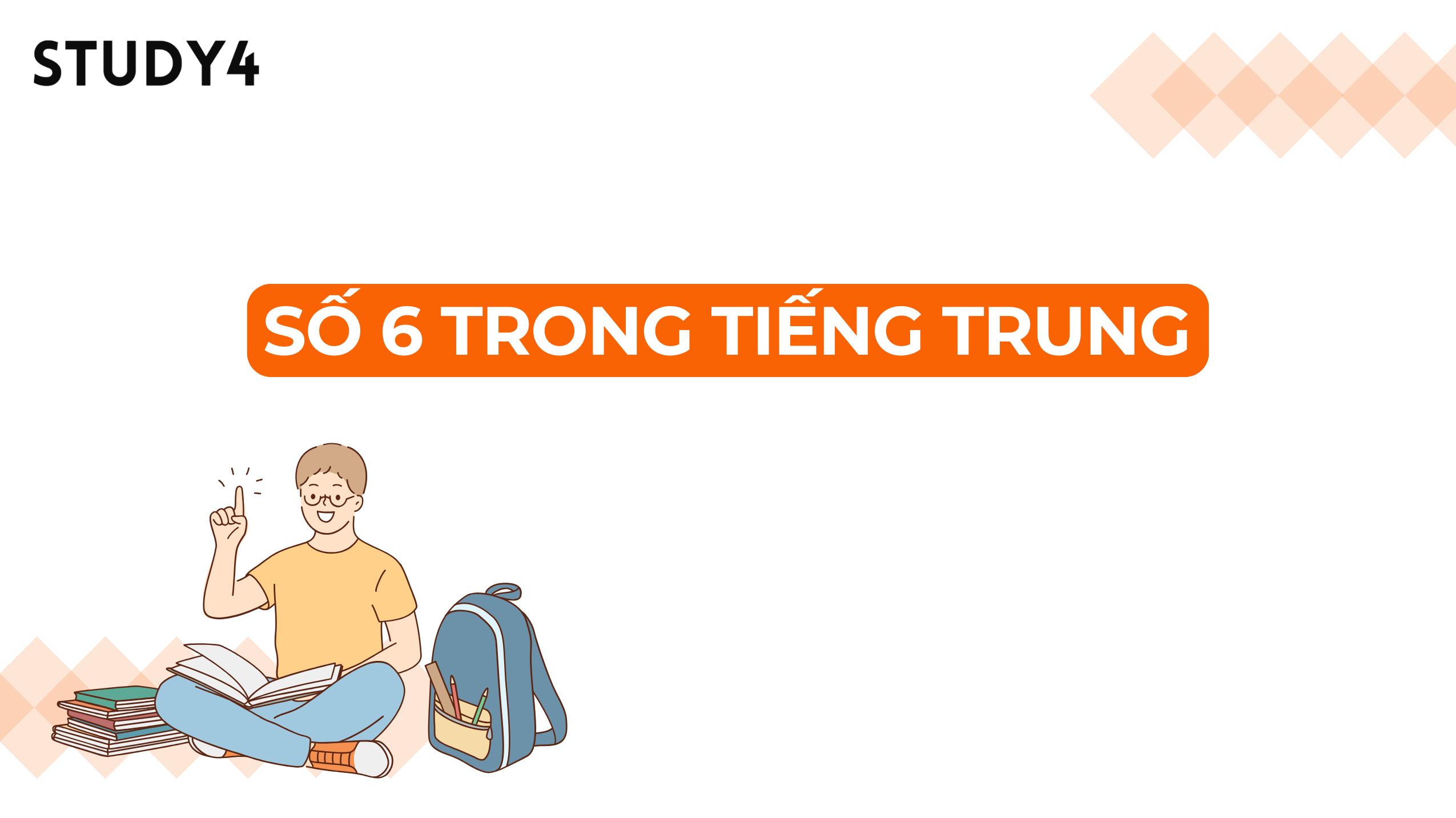 Số 6 trong tiếng Trung là gì? Cách viết và từ vựng phổ biến có chứa số 6