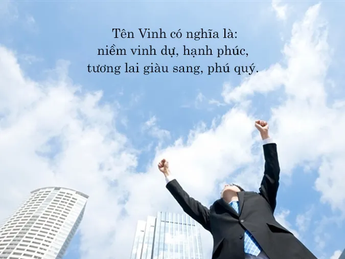 Ý nghĩa tên Vinh và tên đệm, biệt danh hay cho người tên Vinh 1