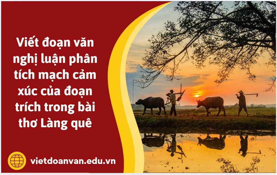 Viết đoạn văn nghị luận (khoảng 200 chữ) phân tích mạch cảm xúc của đoạn trích trong bài thơ Làng quê (Nguyễn Quang Thiều)