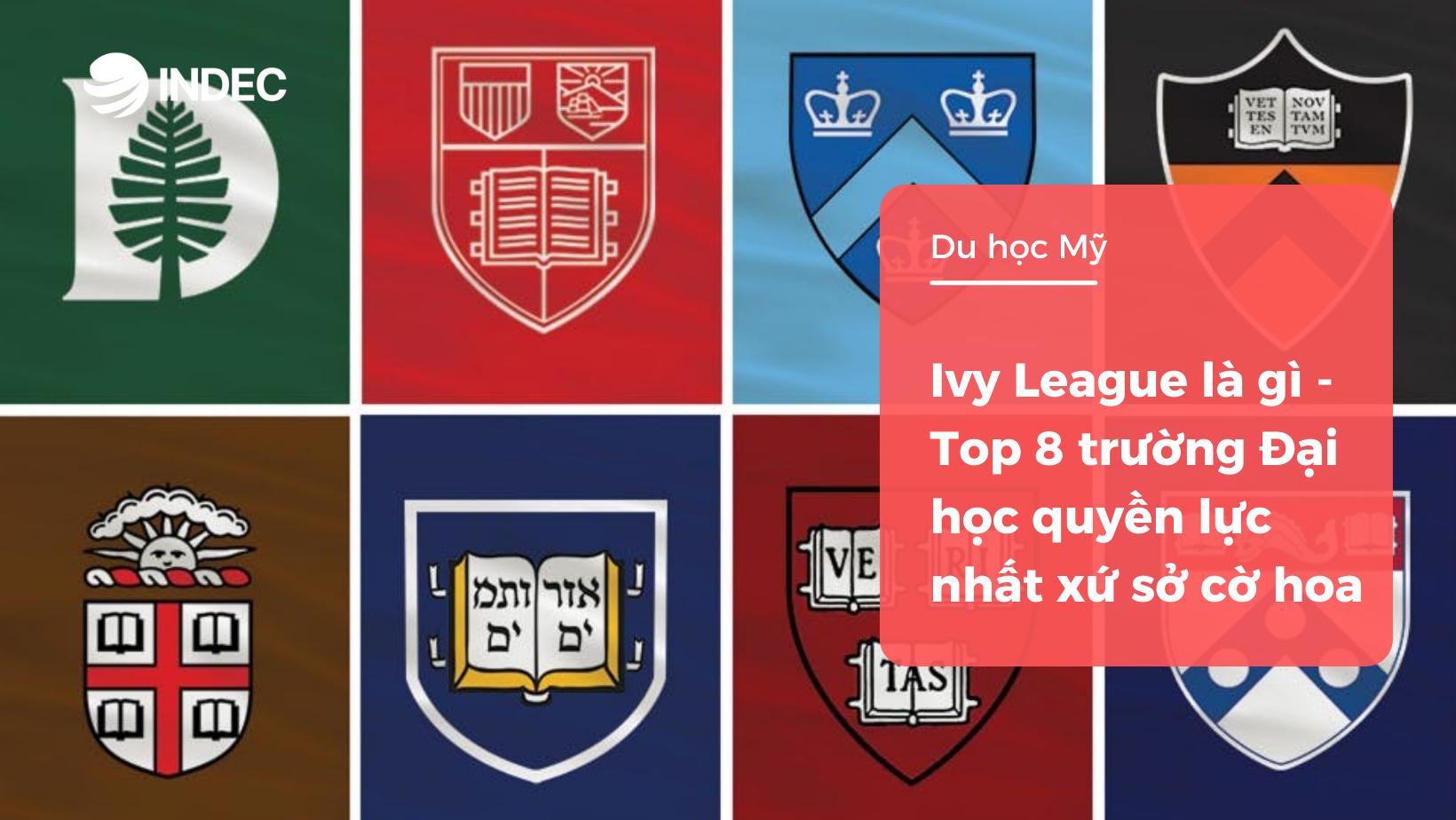 Ivy League là gì - Top 8 trường Đại học quyền lực nhất xứ sở cờ hoa